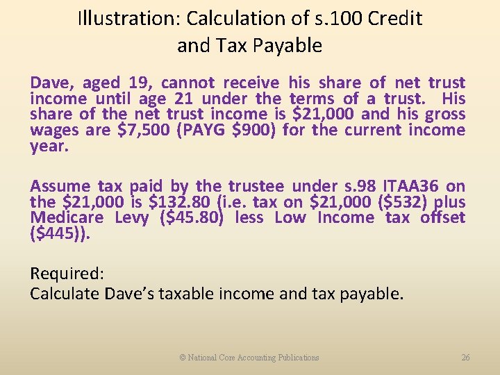 Illustration: Calculation of s. 100 Credit and Tax Payable Dave, aged 19, cannot receive