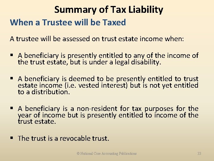Summary of Tax Liability When a Trustee will be Taxed A trustee will be