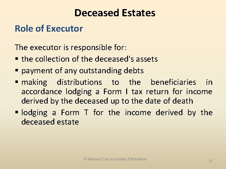 Deceased Estates Role of Executor The executor is responsible for: § the collection of