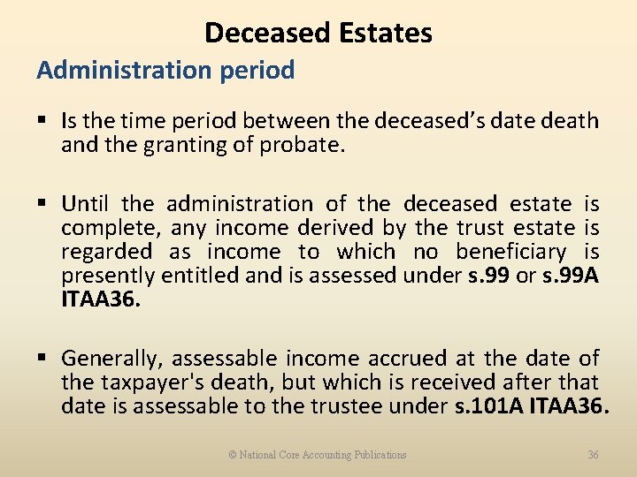Deceased Estates Administration period § Is the time period between the deceased’s date death