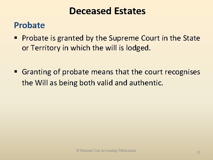 Deceased Estates Probate § Probate is granted by the Supreme Court in the State