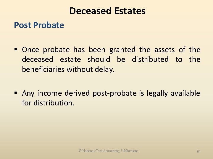 Deceased Estates Post Probate § Once probate has been granted the assets of the