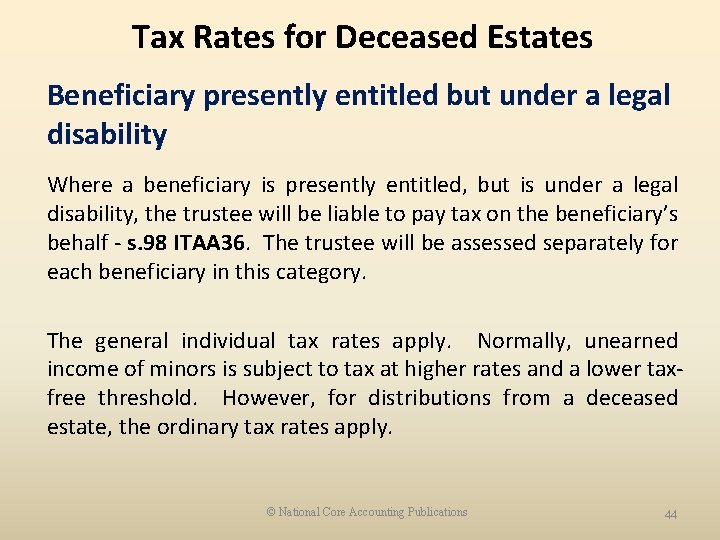 Tax Rates for Deceased Estates Beneficiary presently entitled but under a legal disability Where