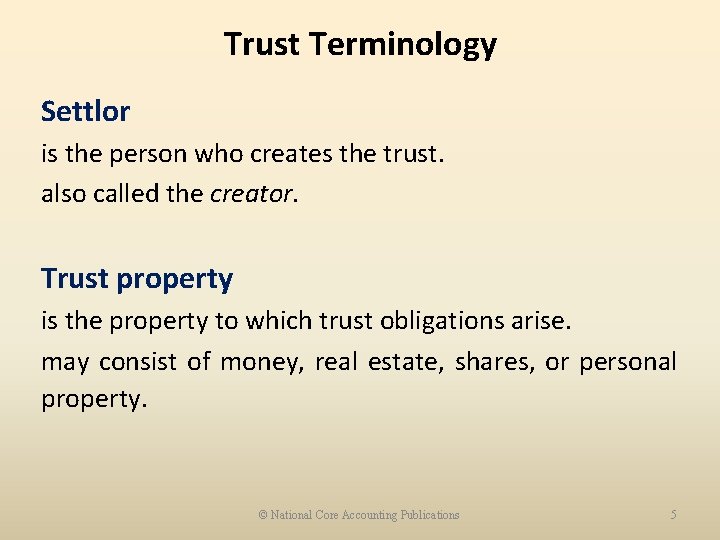 Trust Terminology Settlor is the person who creates the trust. also called the creator.