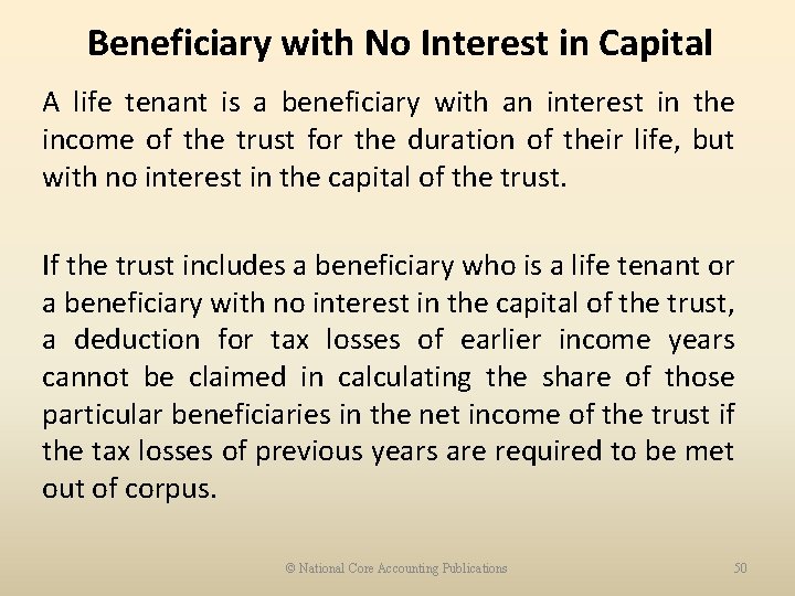 Beneficiary with No Interest in Capital A life tenant is a beneficiary with an