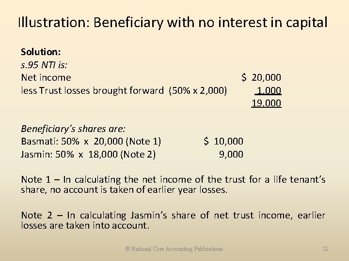 Illustration: Beneficiary with no interest in capital Solution: s. 95 NTI is: Net income