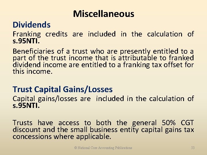 Dividends Miscellaneous Franking credits are included in the calculation of s. 95 NTI. Beneficiaries