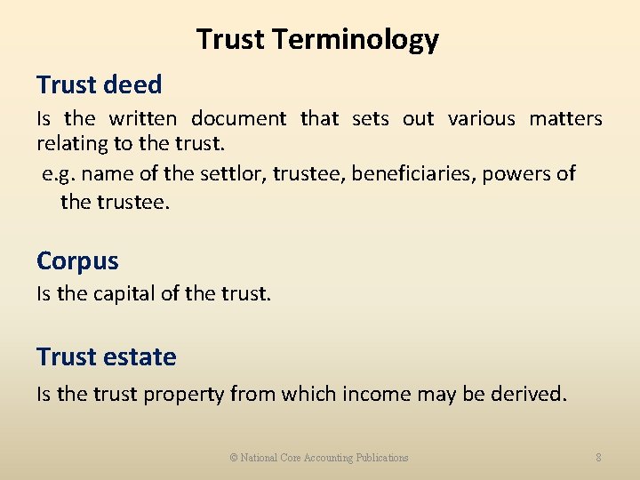 Trust Terminology Trust deed Is the written document that sets out various matters relating