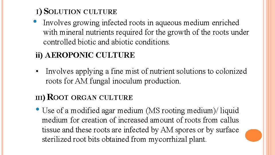 I) SOLUTION CULTURE • Involves growing infected roots in aqueous medium enriched with mineral
