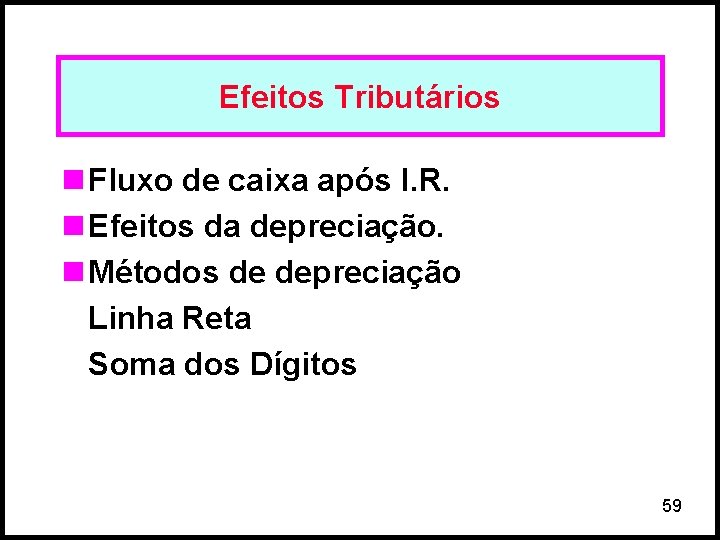 Efeitos Tributários n Fluxo de caixa após I. R. n Efeitos da depreciação. n