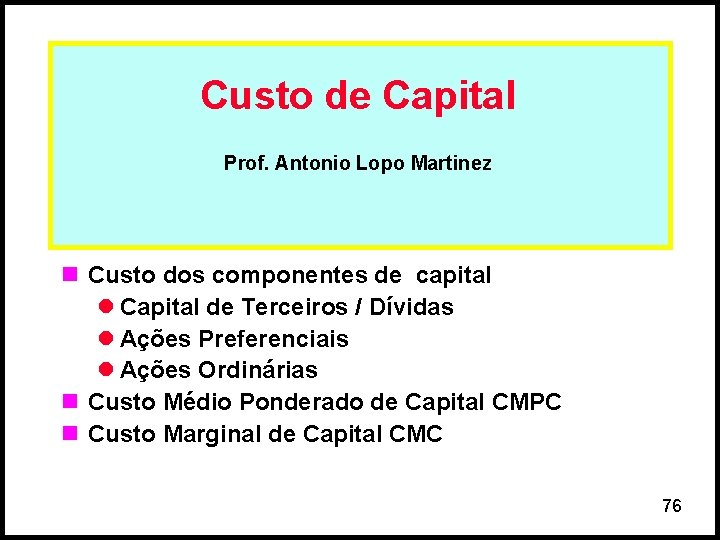 Custo de Capital Prof. Antonio Lopo Martinez n Custo dos componentes de capital l