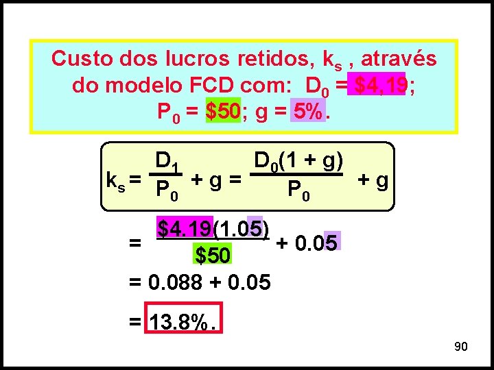 Custo dos lucros retidos, ks , através do modelo FCD com: D 0 =