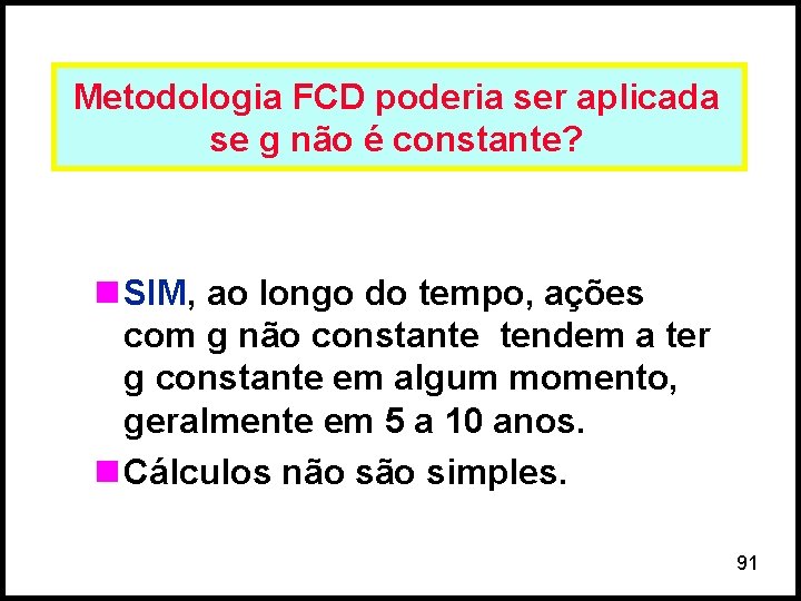 Metodologia FCD poderia ser aplicada se g não é constante? n SIM, ao longo