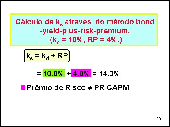 Cálculo de ks através do método bond -yield-plus-risk-premium. (kd = 10%, RP = 4%.