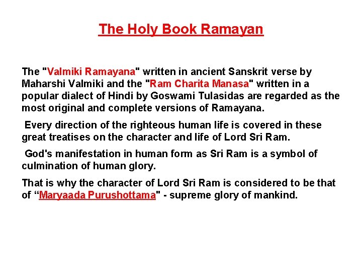 The Holy Book Ramayan The "Valmiki Ramayana" written in ancient Sanskrit verse by Maharshi