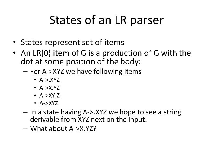 States of an LR parser • States represent set of items • An LR(0)