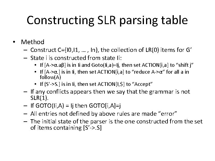 Constructing SLR parsing table • Method – Construct C={I 0, I 1, … ,