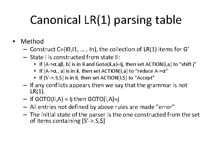 Canonical LR(1) parsing table • Method – Construct C={I 0, I 1, … ,