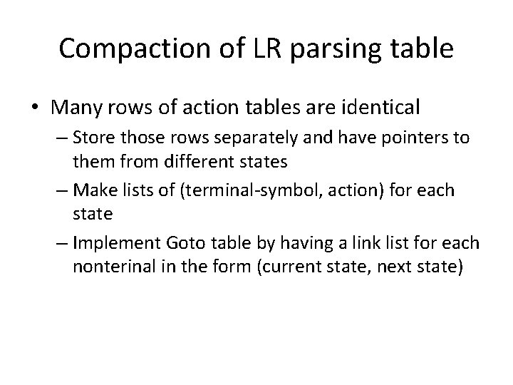 Compaction of LR parsing table • Many rows of action tables are identical –
