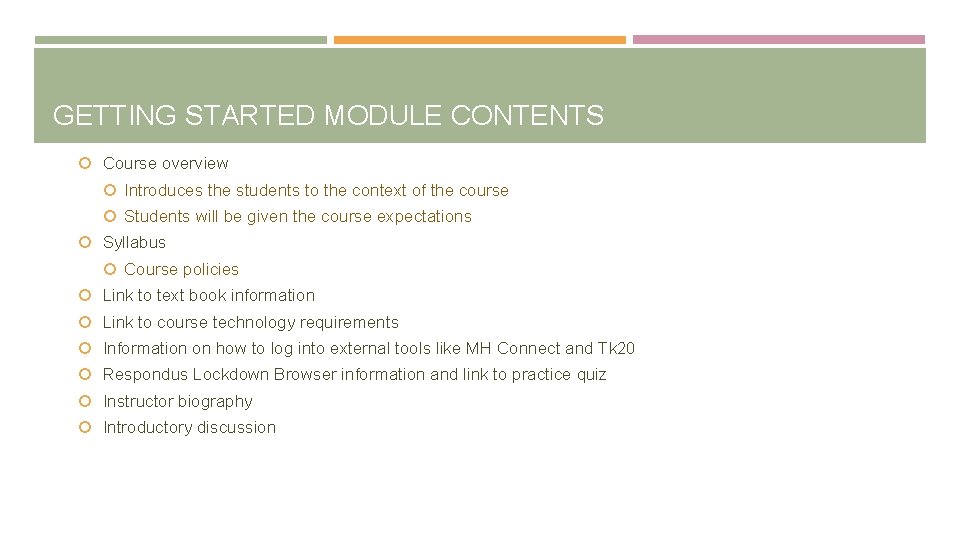 GETTING STARTED MODULE CONTENTS Course overview Introduces the students to the context of the