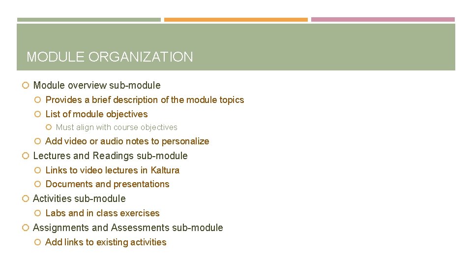 MODULE ORGANIZATION Module overview sub-module Provides a brief description of the module topics List