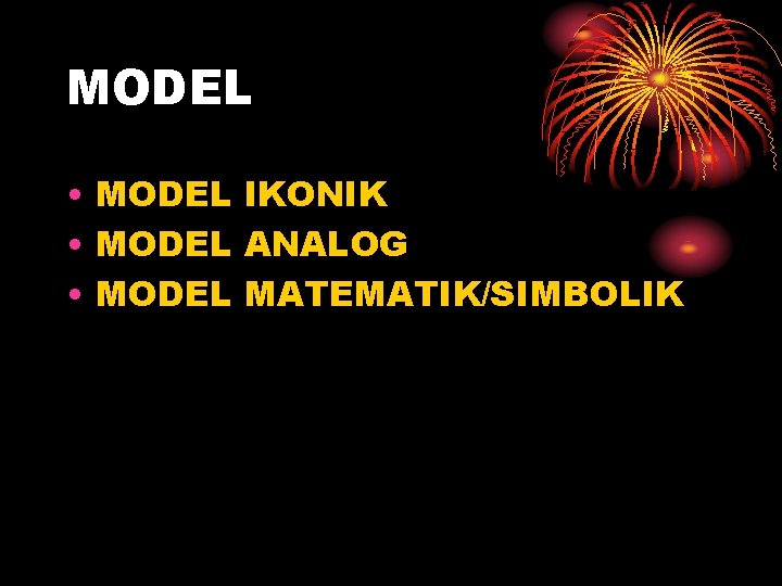 MODEL • MODEL IKONIK • MODEL ANALOG • MODEL MATEMATIK/SIMBOLIK 