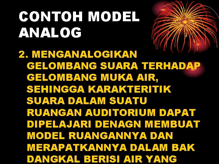 CONTOH MODEL ANALOG 2. MENGANALOGIKAN GELOMBANG SUARA TERHADAP GELOMBANG MUKA AIR, SEHINGGA KARAKTERITIK SUARA