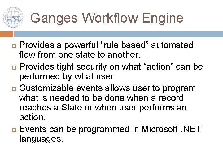 Ganges Workflow Engine Provides a powerful “rule based” automated flow from one state to