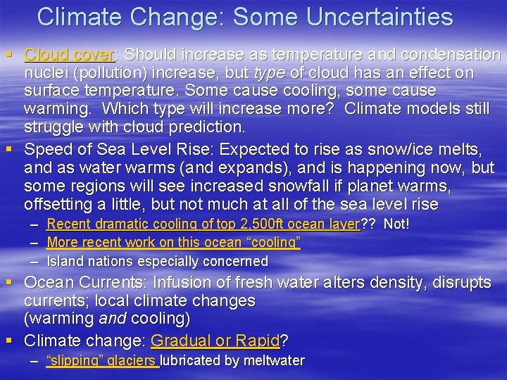 Climate Change: Some Uncertainties § Cloud cover: Should increase as temperature and condensation nuclei