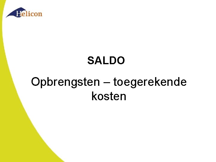 SALDO Opbrengsten – toegerekende kosten 