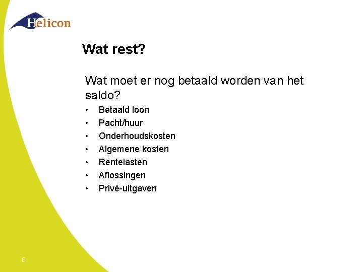 Wat rest? Wat moet er nog betaald worden van het saldo? • • 8