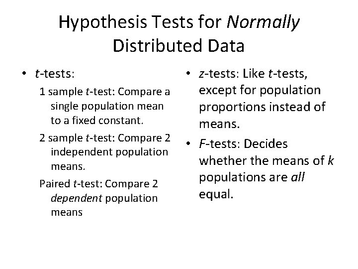 Hypothesis Tests for Normally Distributed Data • t-tests: 1 sample t-test: Compare a single