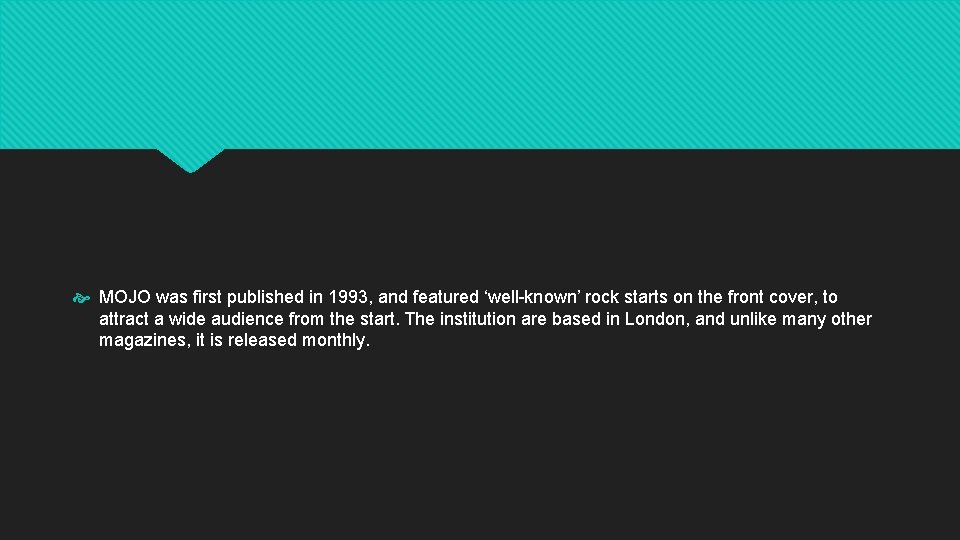 MOJO was first published in 1993, and featured ‘well-known’ rock starts on the MOJO was first published in 1993, and featured ‘well-known’ rock starts on the