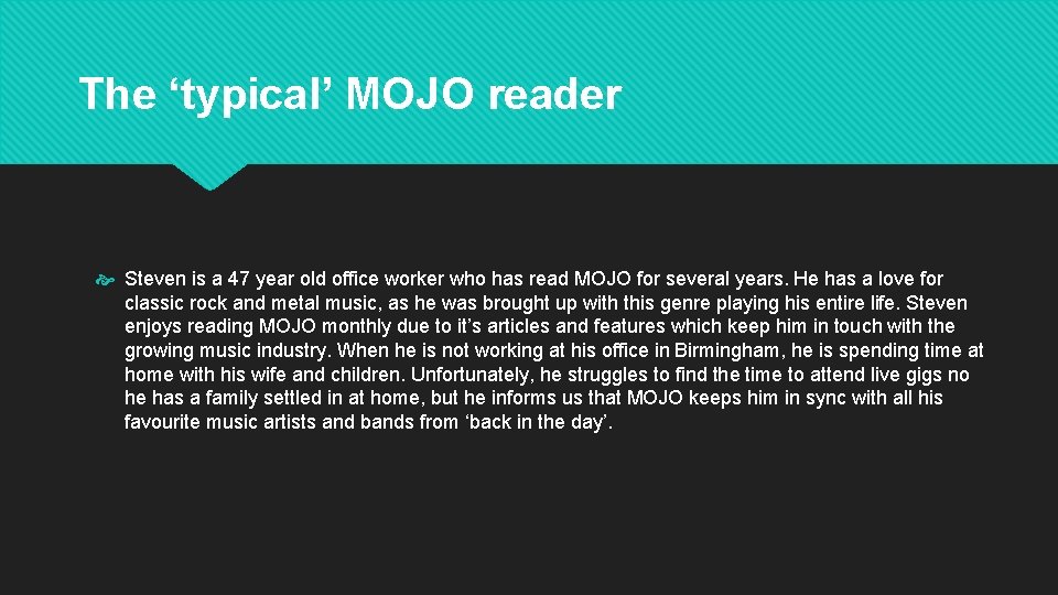 The ‘typical’ MOJO reader Steven is a 47 year old office worker who has The ‘typical’ MOJO reader Steven is a 47 year old office worker who has