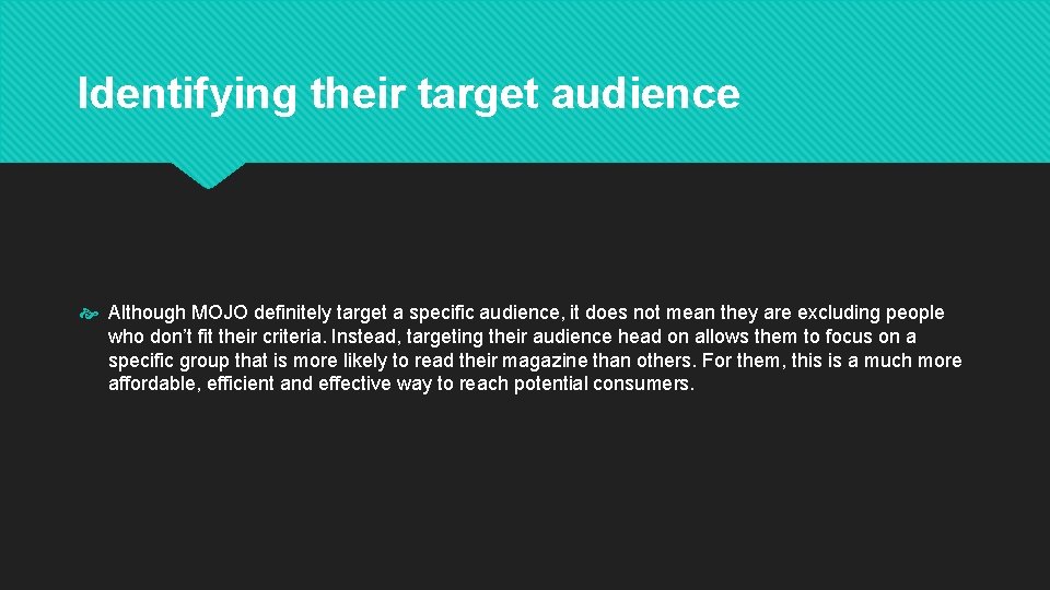 Identifying their target audience Although MOJO definitely target a specific audience, it does not Identifying their target audience Although MOJO definitely target a specific audience, it does not