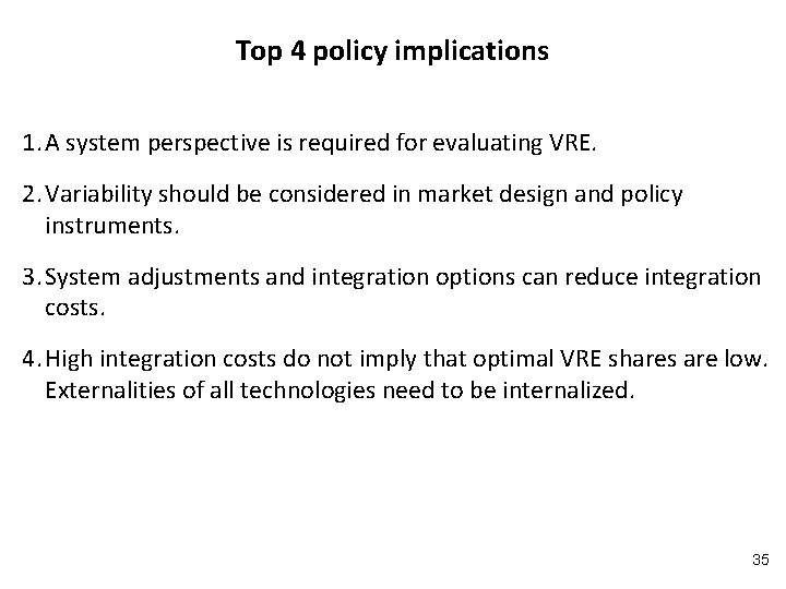 Top 4 policy implications 1. A system perspective is required for evaluating VRE. 2.