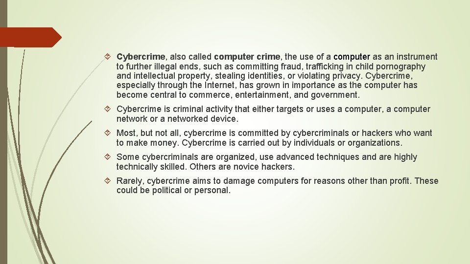  Cybercrime, also called computer crime, the use of a computer as an instrument