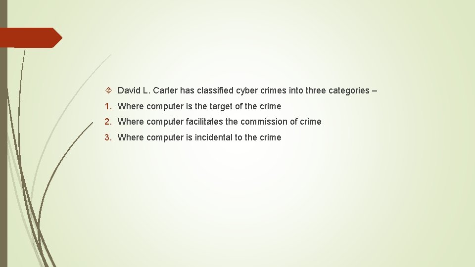  David L. Carter has classified cyber crimes into three categories – 1. Where
