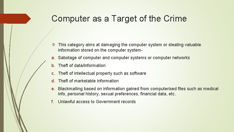 Computer as a Target of the Crime This category aims at damaging the computer