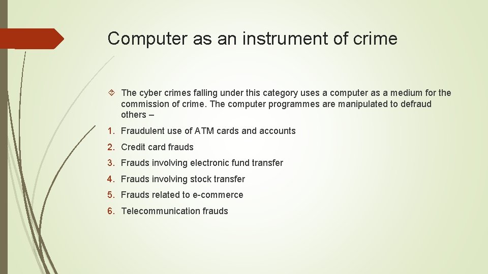 Computer as an instrument of crime The cyber crimes falling under this category uses