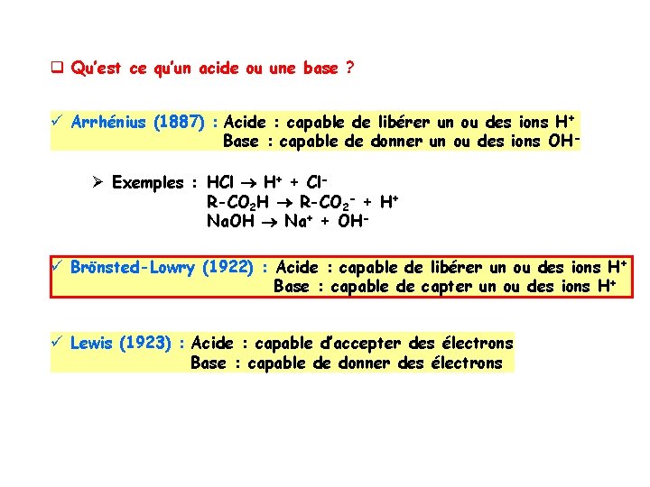 q Qu’est ce qu’un acide ou une base ? ü Arrhénius (1887) : Acide