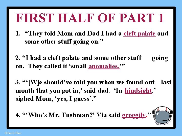 FIRST HALF OF PART 1 1. “They told Mom and Dad I had a