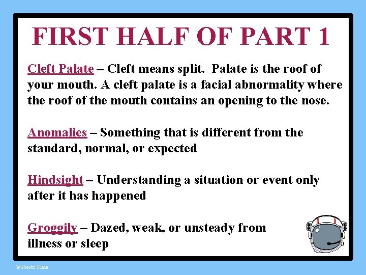 FIRST HALF OF PART 1 Cleft Palate – Cleft means split. Palate is the