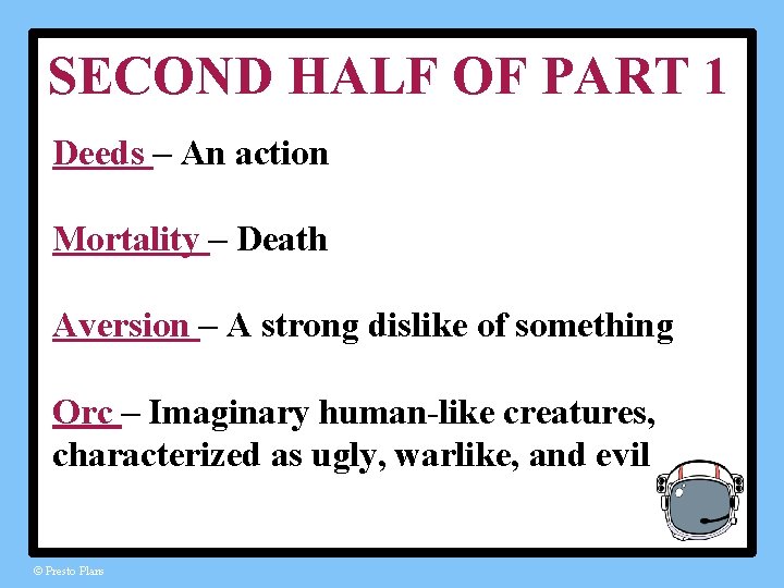 SECOND HALF OF PART 1 Deeds – An action Mortality – Death Aversion –