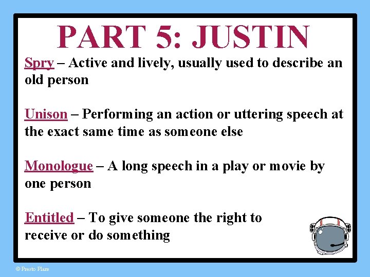 PART 5: JUSTIN Spry – Active and lively, usually used to describe an old