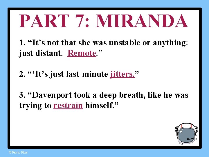 PART 7: MIRANDA 1. “It’s not that she was unstable or anything: just distant.