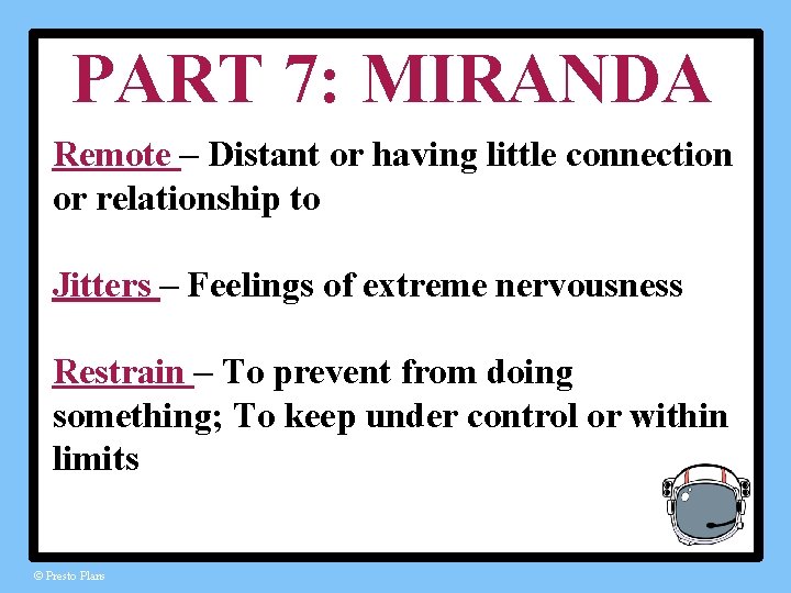 PART 7: MIRANDA Remote – Distant or having little connection or relationship to Jitters