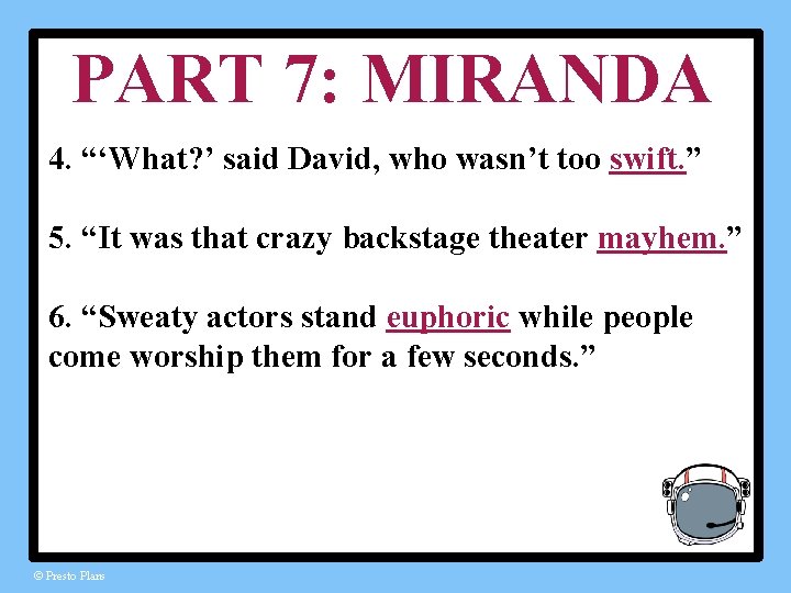 PART 7: MIRANDA 4. “‘What? ’ said David, who wasn’t too swift. ” 5.