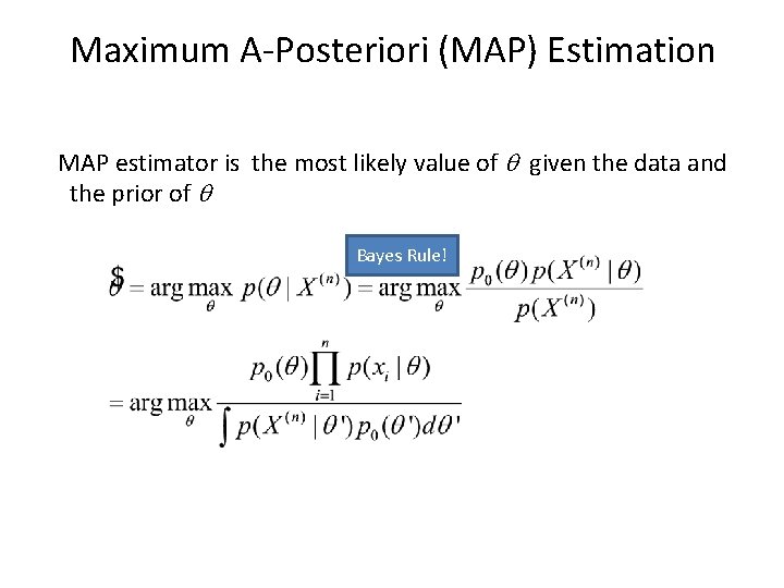 Maximum A-Posteriori (MAP) Estimation MAP estimator is the most likely value of q given
