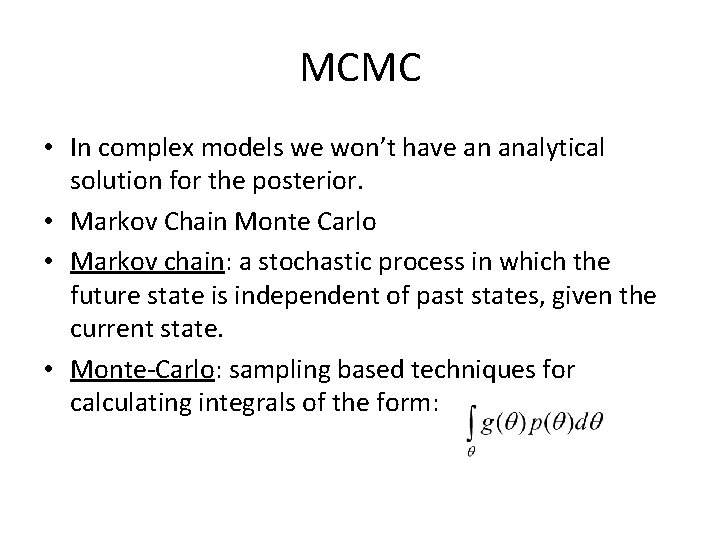 MCMC • In complex models we won’t have an analytical solution for the posterior.